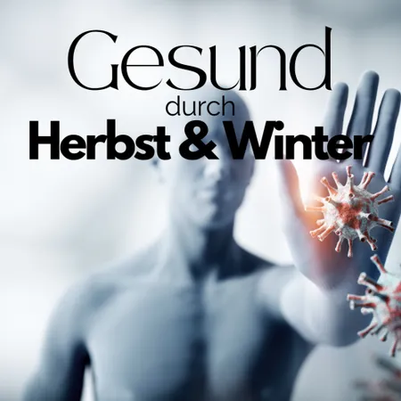 Gesund durch Herbst & Winter