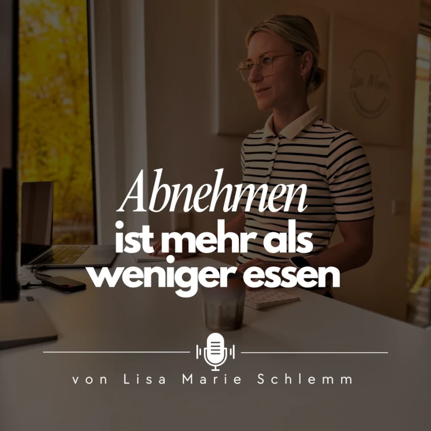 Podcast-Cover: Abnehmen ist mehr als weniger essen - von Lisa Marie Schlemm